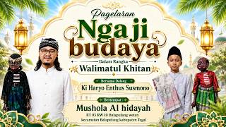 LIVE ! NGAJI BUDAYA WALIMATUL KHITAN - BALAPULANG WETAN - TEGAL | DALANG KI HARYO ENTHUS SUSMONO