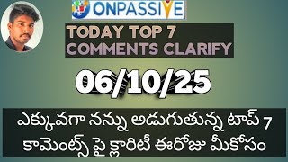 #ONPASSIVE TELUGU || TOP 7 COMMENTS CLARIFY TODAY | వీడియో స్కిప్ చేయకుండా చూడడానికి ప్రయత్నం చేయండి