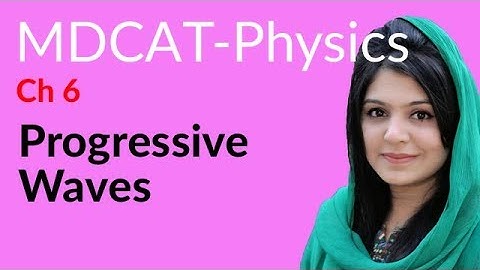 MDCAT Physics Lecture Series, Ch 6, Progressive Waves, Physics MDCAT Entry Test
