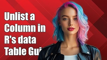 How to Unlist a Column in R