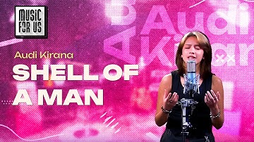 Thumbnail of AUDI KIRANA - SHELL OF A MAN | MUSIC FOR US