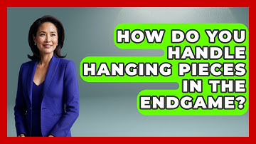 How Do You Handle Hanging Pieces In The Endgame? - The Chess Codex