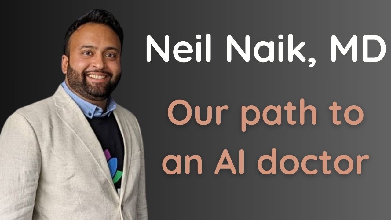 Our path to an AI doctor - Neil Naik, MD