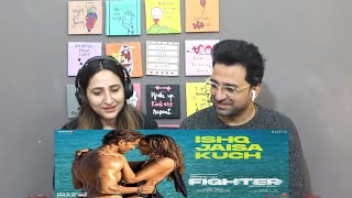 Pak Reacts FIGHTER: Ishq Jaisa Kuch (Song) Hrithik R, Deepika P | Vishal-Sheykhar | Shilpa | Kumaar