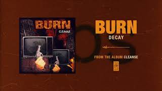 Watch Burn Decay video
