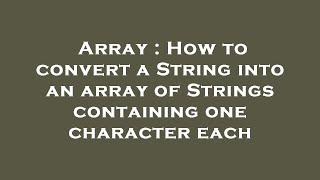 Famous Array : How to convert a String into an array of Strings containing one character each Wealth