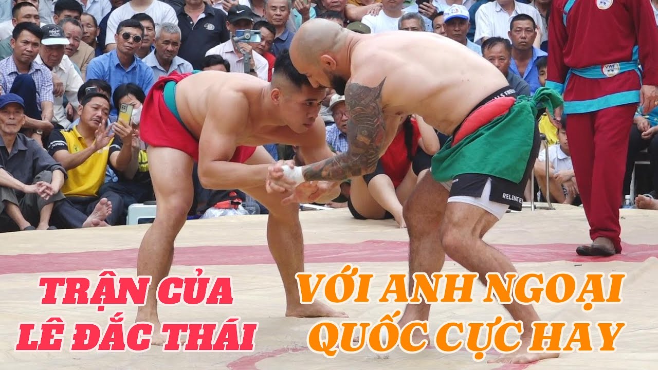 Đẳng cấp Lê Đắc Thái trước  Rafael Degestan tại Mẫn Xá mens Traditional Viet Nam wrestling, 2025