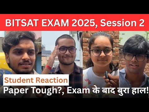 BITSAT EXAM 2025 | Session 2 | BITSAT EXAM Review & Student Reaction