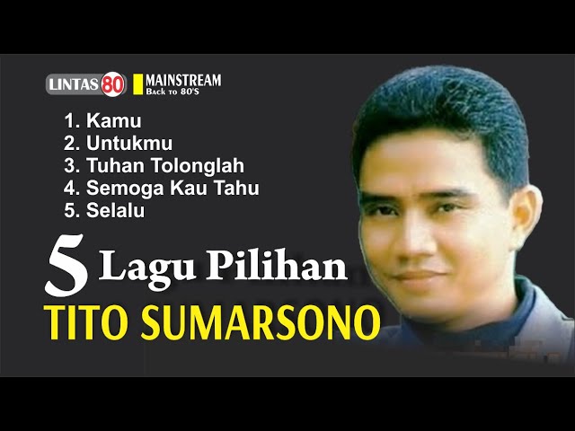 Tito Sumarsono ~ 5 Lagu Pilihan class=