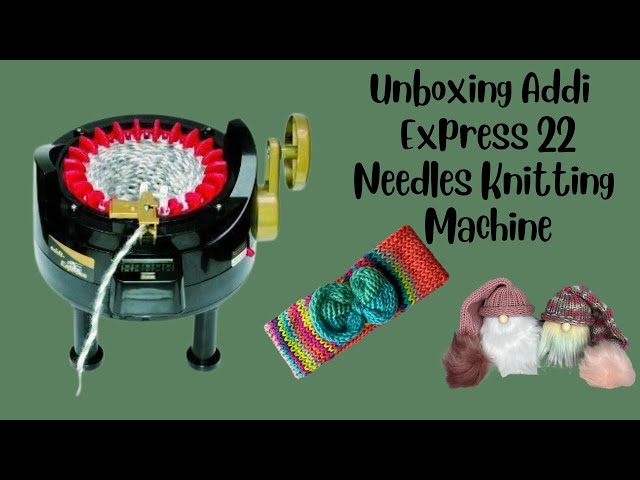 Unboxing Addi Express Professional 22 Needle Knitting Machine