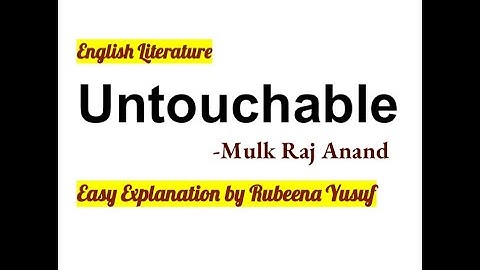 Untouchable | Mulk Raj Anand | Easy Explanation by Rubeena Yusuf