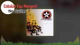 [No Guitar] Cobalah Kau Mengerti - J Rocks