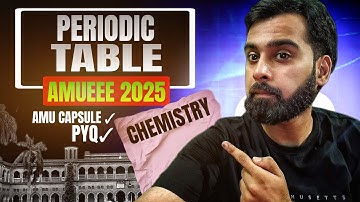AMUEEE PYQ 2011-2024 PERIODIC TABLE  | MANAS KHANDUJA | AMU CAPSULE CHEMISTRY | #amueee #amueee2025
