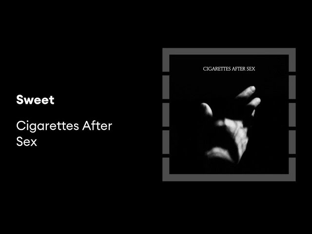 Sweet - Cigarettes After Sex (Without Music