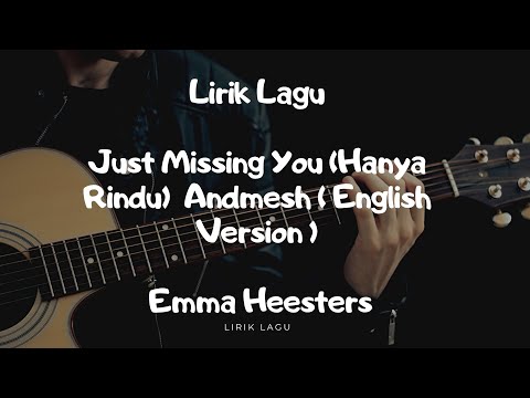 Just Missing You ~ Emma Heesters, (Andmesh, Hanya Rindu) Versi Inggris, (Lyrics)
