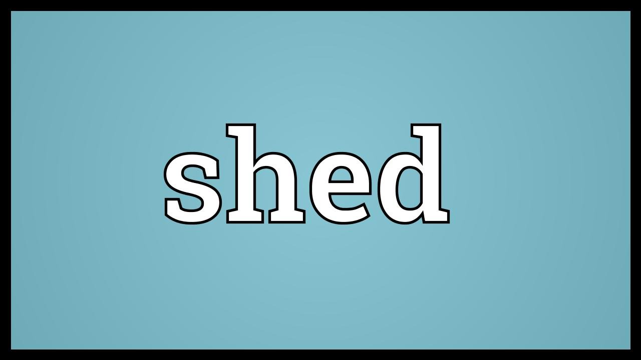 Shed Meaning - YouTube