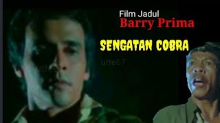 Barry Prima dalam Film 'Sengatan Cobra'|alurcerita film jadul
