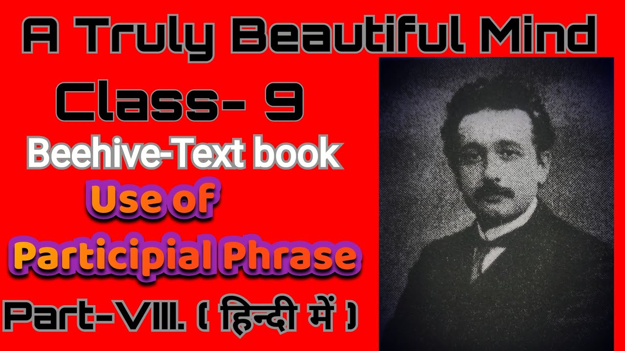 Use Of Participial Phrase A Truly Beautiful Mind Class 9 In Hindi Part 