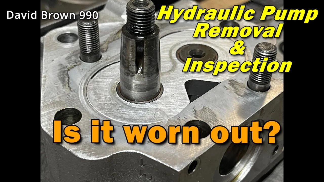 Is it just old and worn out? Hydraulic Pump Inspection David Brown