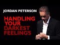 Jordan Peterson: Handling Your Darkest Feelings about Existence Itself