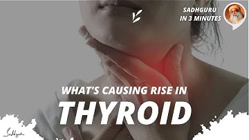 Why are Thyroid problems on the rise? l Sadhguru in 3 mins