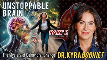 Tapping Into Your Unstoppable Brain | Dr. Kyra Bobinet