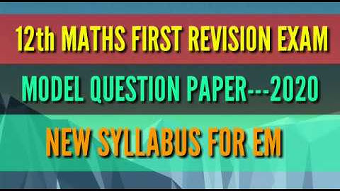 12th MATHS FIRST REVISION EXAM MODEL QUESTION PAPER --- 2020 NEW SYLLABUS FOR  EM