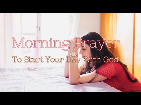 Morning Prayer to Start Your Day With God in Joy and Happiness - Music and Lyrics