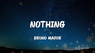 Bruno Major - Nothing (Lyrics)