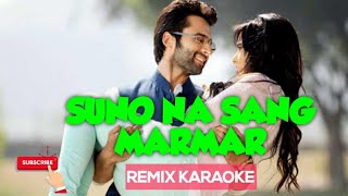 Remix Suno Na Sangemarmar  #Karaoke With Lyrics #remix