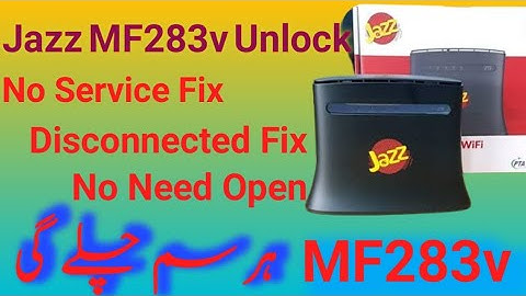 Jazz Router MF283v Unlock All Network ZTE MF283v Unlock Service Fix All Version Office In Box 2023