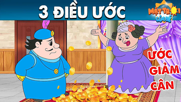 3 ĐIỀU ƯỚC - TRUYỆN CỔ TÍCH - PHIM HOẠT HÌNH - KHOẢNH KHẮC KỲ DIỆU - QUÀ TẶNG CUỘC SỐNG