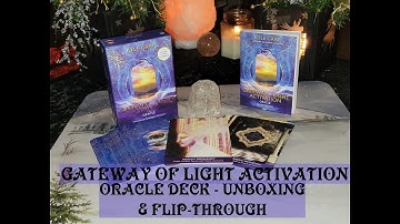 **GATEWAY OF LIGHT ACTIVATION** Oracle Deck by Kyle Gray ** Unboxing & Flip through