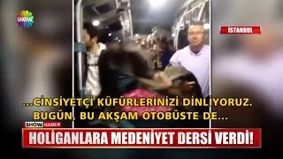 Holiganlara Medeniyet Dersi Verdi