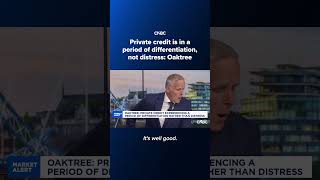 Private credit is in a period of differentiation, not distress: Oaktree