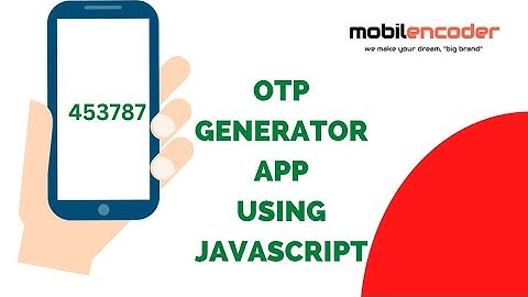 OTP GENERATOR APP USING JAVASCRIPT