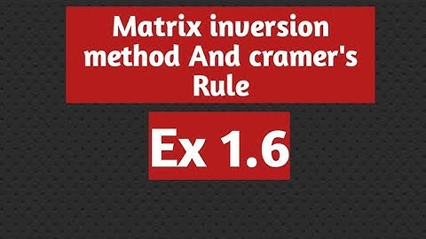 Class 9 Math | Chapter 1: Matrix Inversion and Cramer
