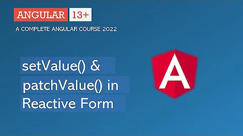 setValue() & patchValue() methods | Reactive Forms | Angular 13+