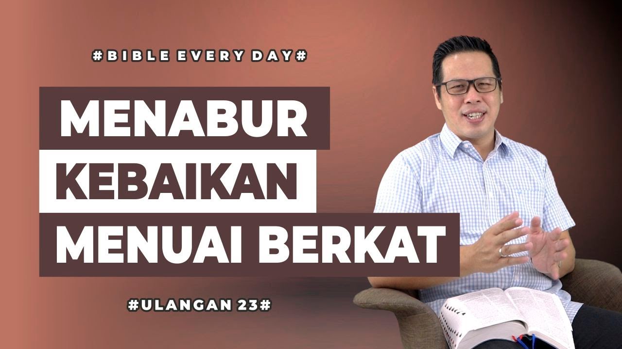 Menabur Kebaikan Menuai Berkat (Ulangan 23) - Petrus Kwik  |  BIBLE EVERY DAY