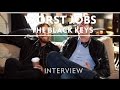 The Black Keys - Worst Jobs [Interview]