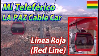 Mi Teleférico (LA PAZ Cable Car) Línea Roja (Red Line) Jach'a Qhathu→Taypi Uta