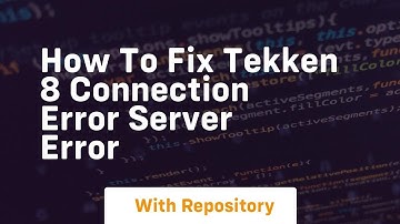 How to fix tekken 8 connection error server error