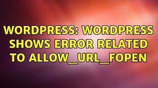Wordpress: Wordpress shows error related to allow_url_fopen