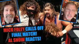 Mick Foley Calls Off Possible FINAL MATCH! Al Snow's Reaction!