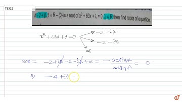 If  `-2 + ibeta in R-{0}` is a root of  `x^3 + 63x +lambda = 0,lambda in R` then find roots of...