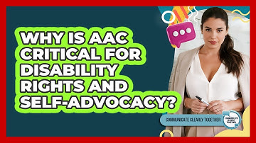 Why Is AAC Critical For Disability Rights And Self-advocacy? - Communicate Clearly Together