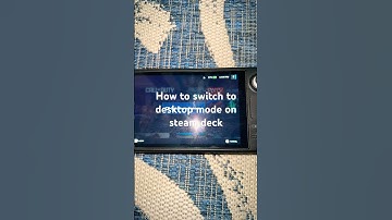 How to switch to desktop mode on steam deck