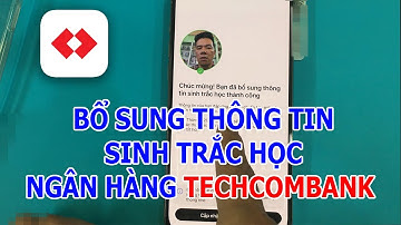 Cách xác thực sinh trắc học bằng khuôn mặt ngân hàng Techcombank