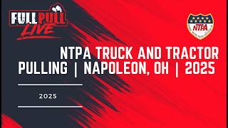 NTPA Truck and Tractor Pulling Napoleon OH 2025 Live Stream