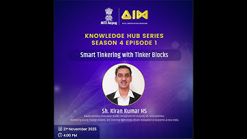 Knowledge Hub S04 E01 - Smart Tinkering with Tinker Blocks with Sh. Kiran Kumar HS